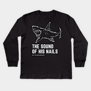 Shark — The Sound of His Nails on the Blackboard Kids Long Sleeve T-Shirt